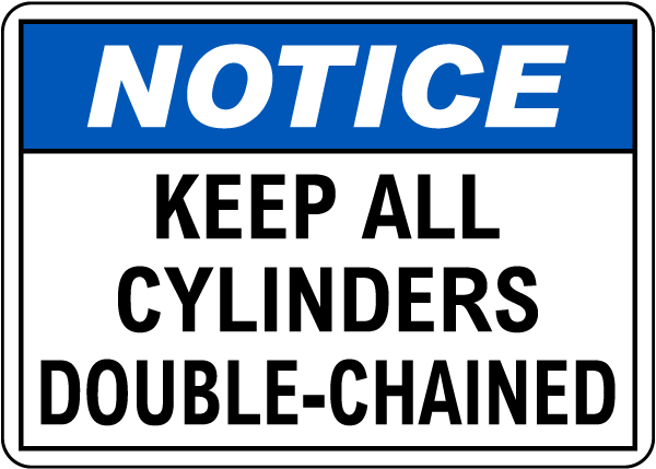 Notice Keep All Cylinders Double Chained Sign