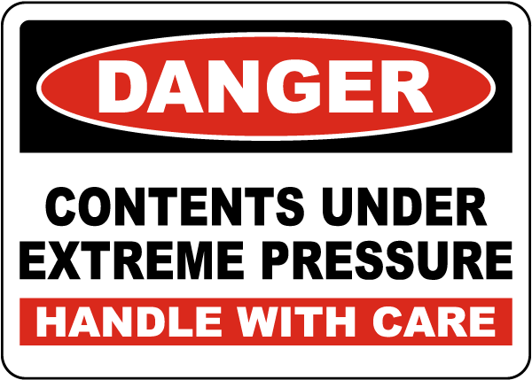 Danger Contents Under Extreme Pressure Sign