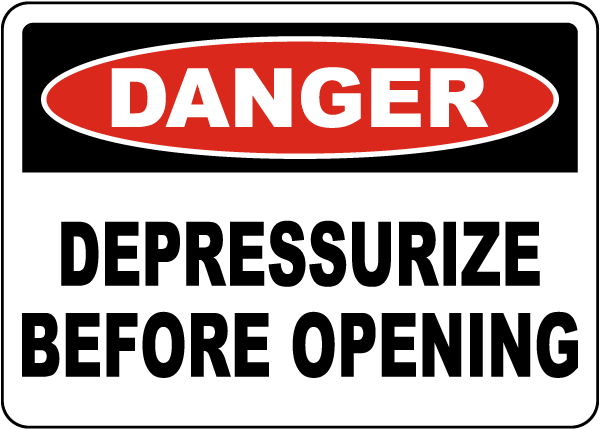 Danger Depressurize Before Opening Sign