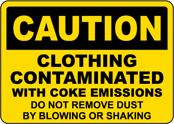 Caution Clothing Contaminated With Coke Emissions Sign