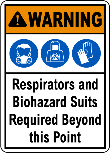 Warning Respirators and Biohazard Suits Required Sign