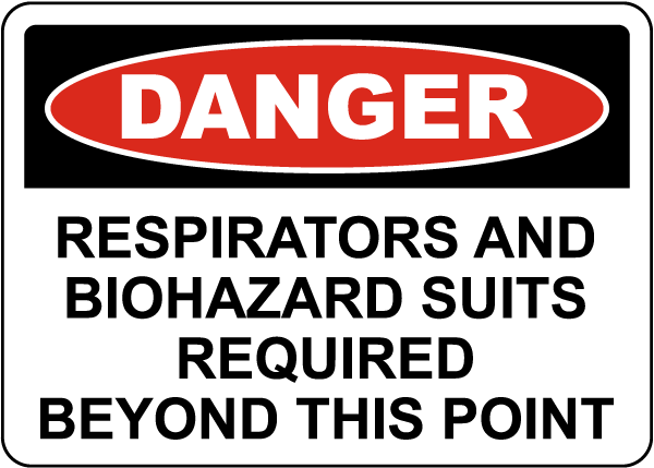 Danger Respirators and Biohazard Suits Required Sign