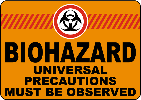 Biohazard Universal Precautions  Must be Observed Sign
