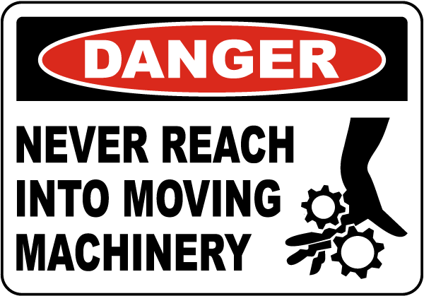 Danger Never Reach Into Moving Machinery Label