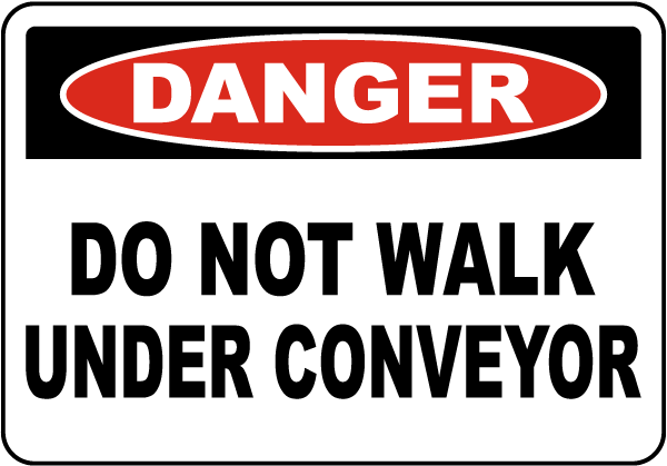 Danger Do Not Walk Under Conveyor Label