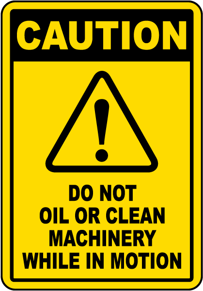 Caution Do Not Oil Or Clean Machinery While In Motion Label