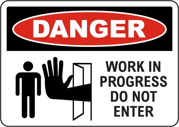 Danger Work In Progress Do Not Enter Sign