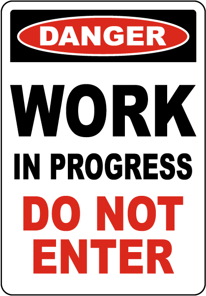 Danger Work In Progress Do Not Enter Sign