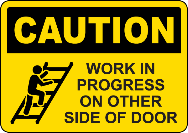 Caution Work In Progress On Other Side Of Door Sign