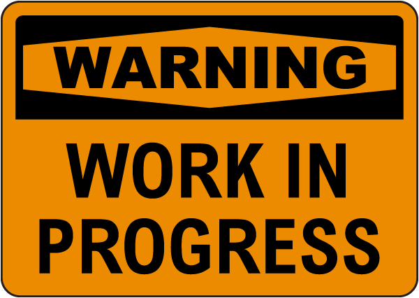 Warning Work In Progress Sign