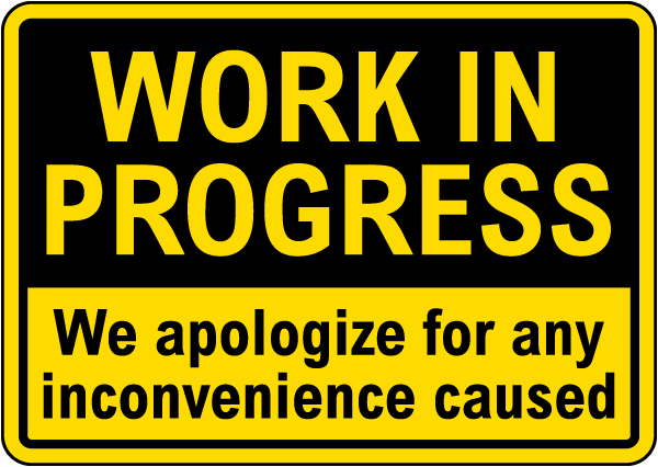 Work In Progress We Apologize Sign 