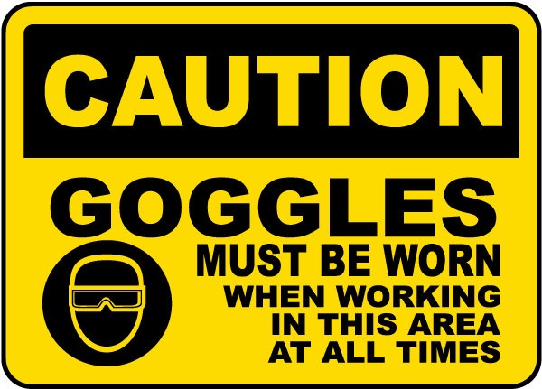 Goggles Must Be Worn Sign