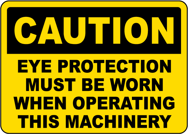 Caution Eye Protection Must Be Worn Sign