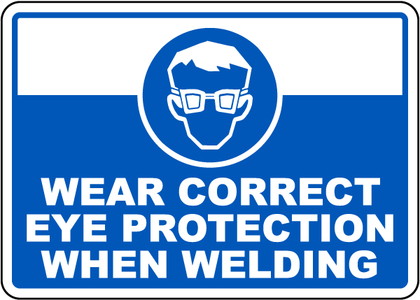 Wear Correct Eye Protection When Welding Sign