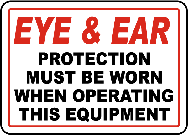 Eye & Ear Protection Must Be Worn Sign