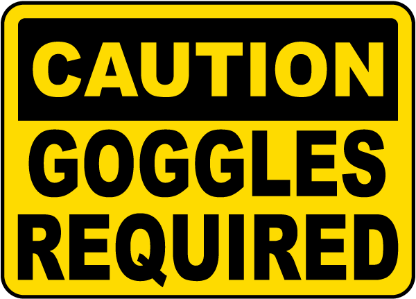 Caution Goggles Required Label