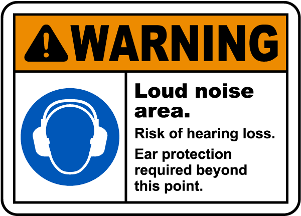Loud Noise Area Risk of Hearing Loss Sign