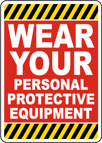 Wear Your Personal Protective Equipment Sign