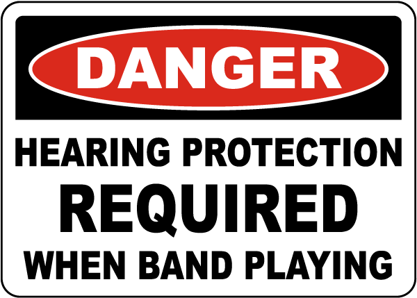 Hearing Protection Required When Band Playing Sign