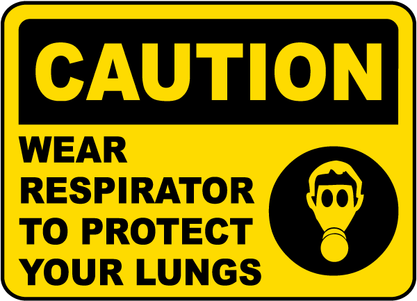 Wear Respirator To Protect Lungs Sign