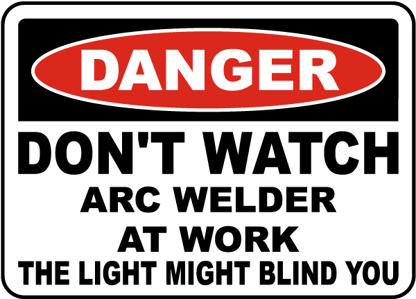 Don't Watch Arc Welder At Work Sign