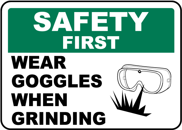 Wear Goggles When Grinding Sign