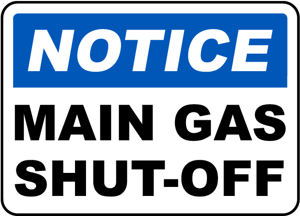 NOTICE Main Gas Cut Off OSHA Safety SIGN 10" x 14" 