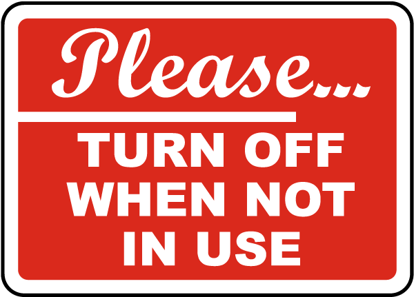 Please Turn Off When Not In Use Sign