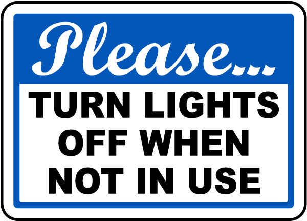 Turn Lights Off When Not In Use Sign