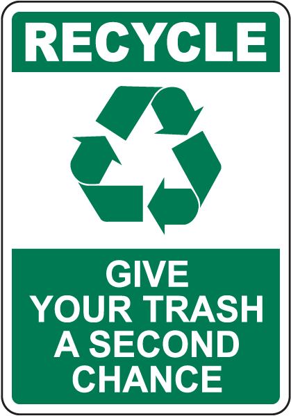 Give Your Trash A Second Chance Recycle Sign