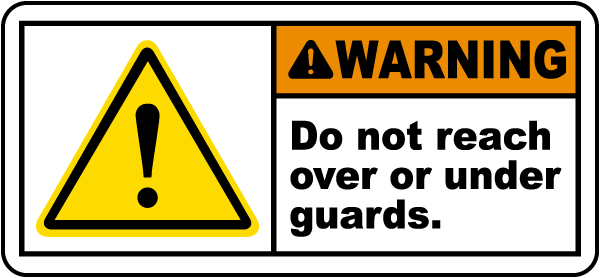 Do Not Reach Under Guards Label