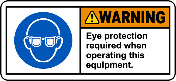 Eye Protection Required When Operating Label