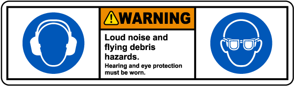 Hearing and Eye Protection Must Be Worn Label