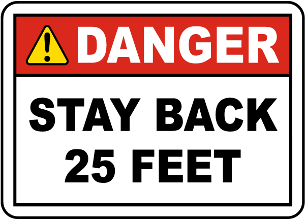 Danger Stay Back 25 Feet Label
