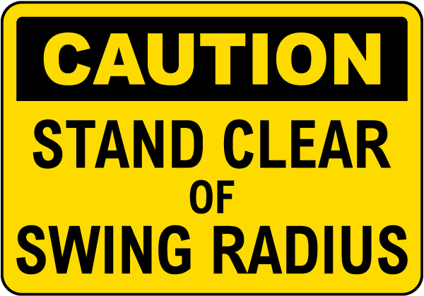 Caution Stand Clear Of Swing Radius Label