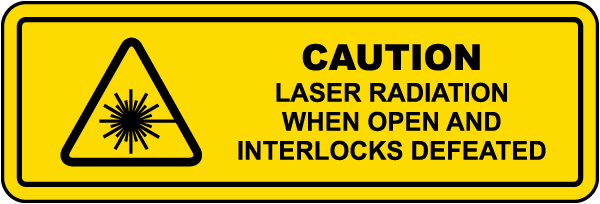 Caution Laser Radiation When Open and Interlocks Defeated Label