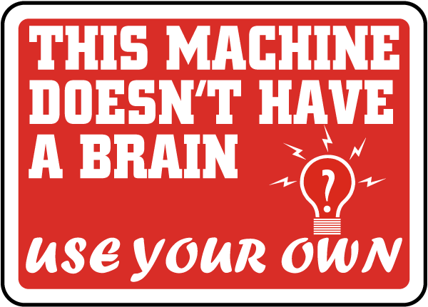 Machine Does Not Have A Brain Sign