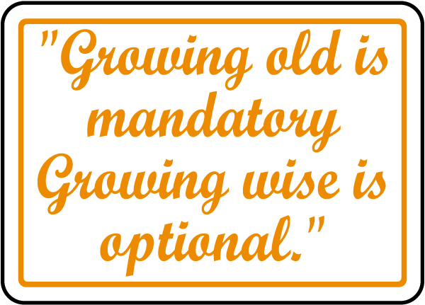Growing Wise Is Optional Sign