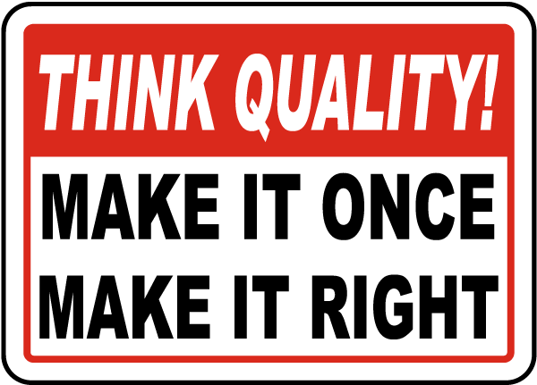 Make It Once Make It Right Sign