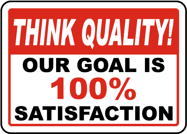 Our Goal Is 100% Satisfaction Sign