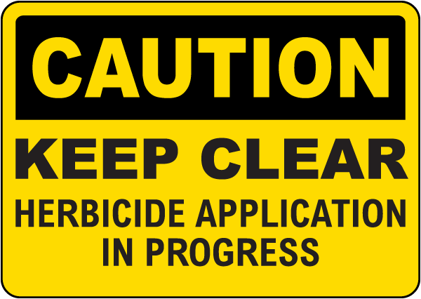 Caution Keep Clear Herbicide Application In Progress Sign