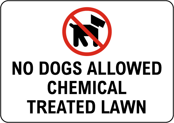 No Dogs Allowed Chemical Treated Lawn Sign