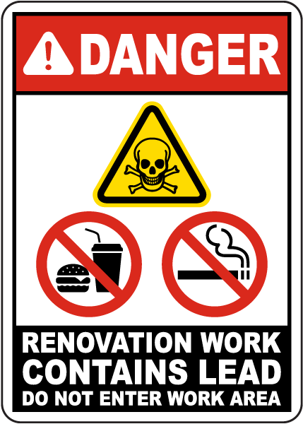Danger Renovation Work Contains Lead Sign