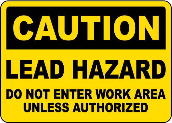 Caution Lead Hazard Do Not Enter Sign