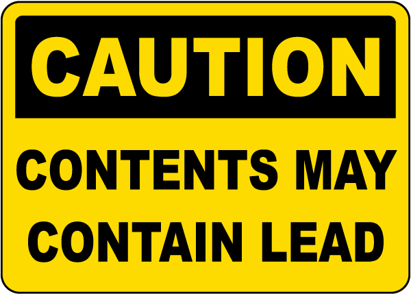 Caution Contents May Contain Lead Sign