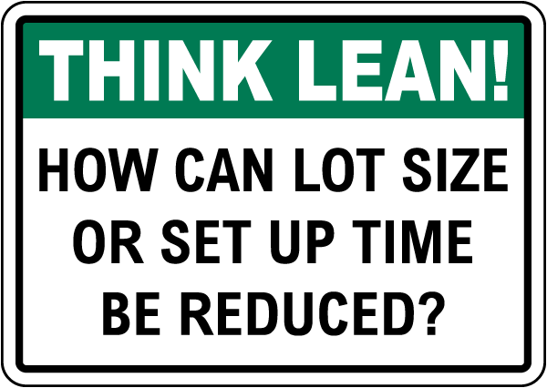 Think Lean How Can Lot Size Or Set Up Time Be Reduced Sign
