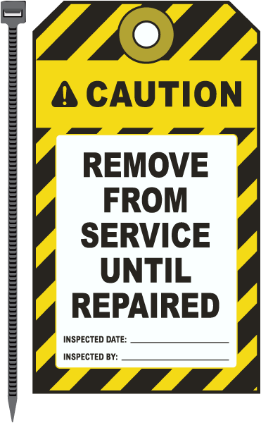 Caution  Remove From Service Until Repaired Tag