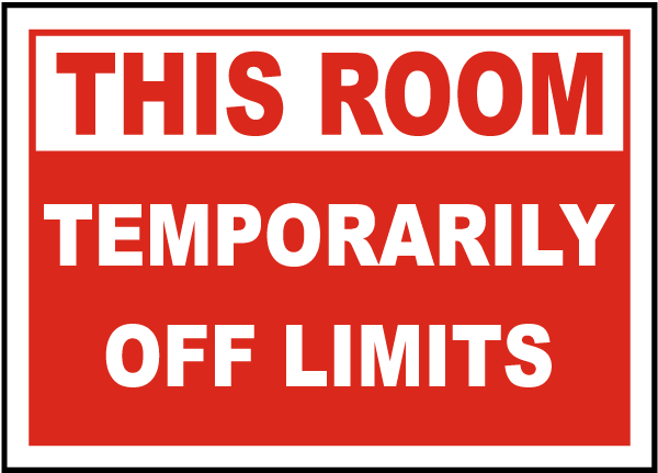 Room Temporarily Off Limits Sign