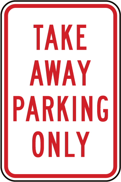 Take Away Parking Only Sign