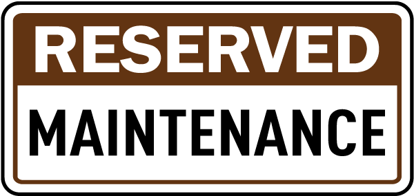 Reserved Maintenance Sign